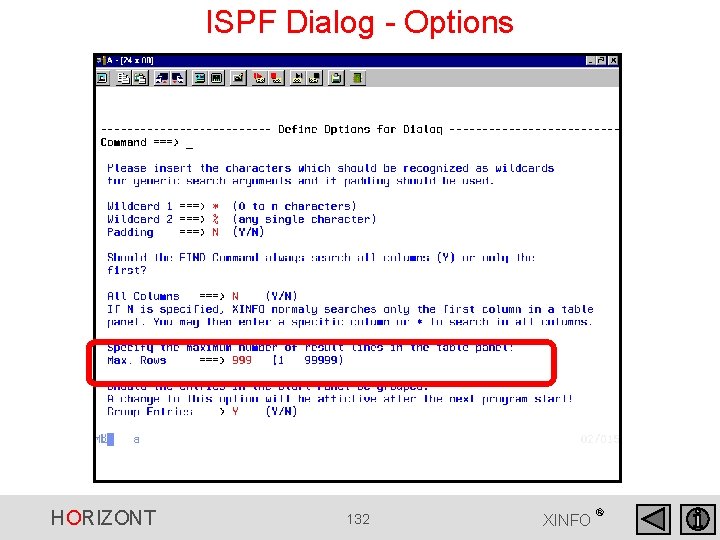 ISPF Dialog - Options HORIZONT 132 XINFO ® ISPF Dialog - Options HORIZONT 132 XINFO ®