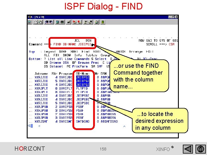 ISPF Dialog - FIND . . . or use the FIND Command together with ISPF Dialog - FIND . . . or use the FIND Command together with