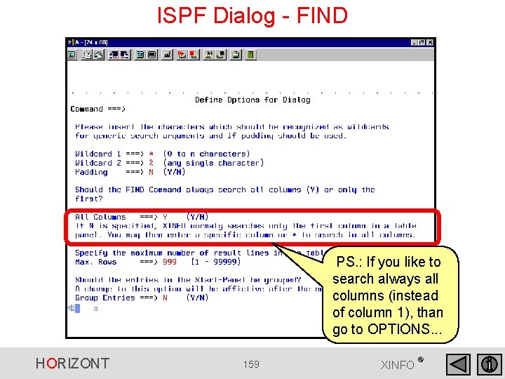 ISPF Dialog - FIND PS. : If you like to search always all columns ISPF Dialog - FIND PS. : If you like to search always all columns