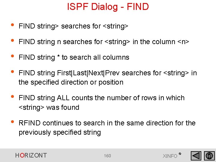 ISPF Dialog - FIND • • FIND string> searches for <string> • FIND string ISPF Dialog - FIND • • FIND string> searches for <string> • FIND string