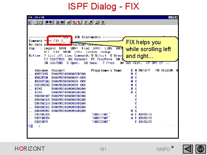 ISPF Dialog - FIX helps you while scrolling left and right. . . HORIZONT ISPF Dialog - FIX helps you while scrolling left and right. . . HORIZONT