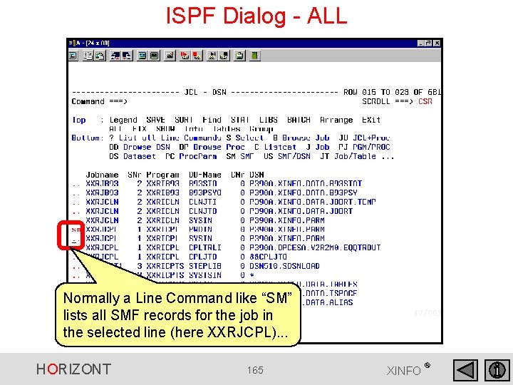 ISPF Dialog - ALL Normally a Line Command like “SM” lists all SMF records ISPF Dialog - ALL Normally a Line Command like “SM” lists all SMF records