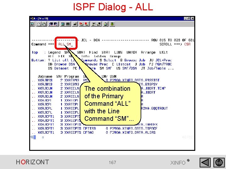 ISPF Dialog - ALL The combination of the Primary Command “ALL” with the Line ISPF Dialog - ALL The combination of the Primary Command “ALL” with the Line