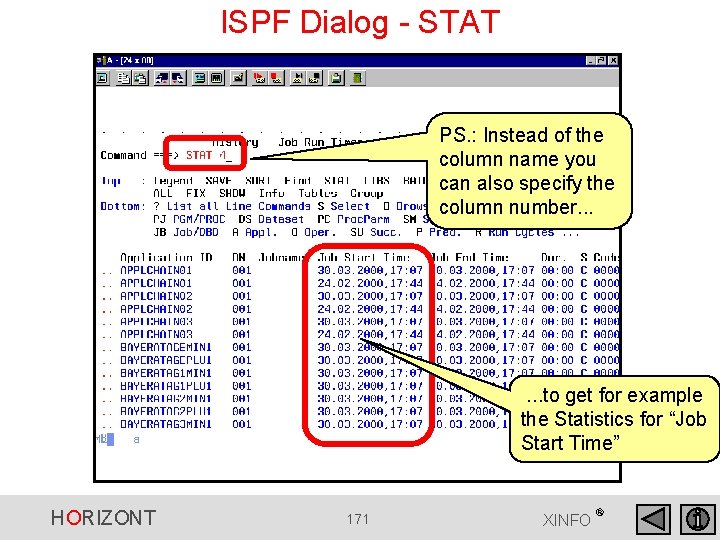 ISPF Dialog - STAT PS. : Instead of the column name you can also ISPF Dialog - STAT PS. : Instead of the column name you can also