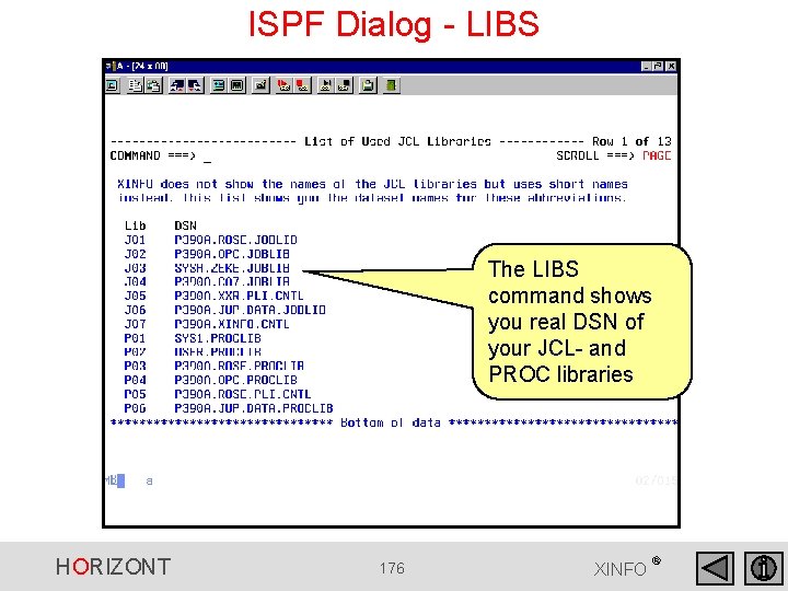 ISPF Dialog - LIBS The LIBS command shows you real DSN of your JCL- ISPF Dialog - LIBS The LIBS command shows you real DSN of your JCL-