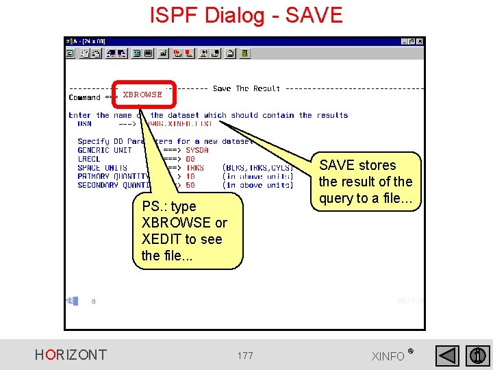 ISPF Dialog - SAVE XBROWSE SAVE stores the result of the query to a ISPF Dialog - SAVE XBROWSE SAVE stores the result of the query to a