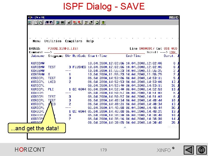 ISPF Dialog - SAVE . . . and get the data! HORIZONT 179 XINFO ISPF Dialog - SAVE . . . and get the data! HORIZONT 179 XINFO