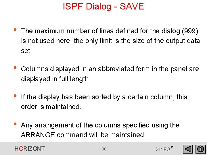 ISPF Dialog - SAVE • The maximum number of lines defined for the dialog ISPF Dialog - SAVE • The maximum number of lines defined for the dialog