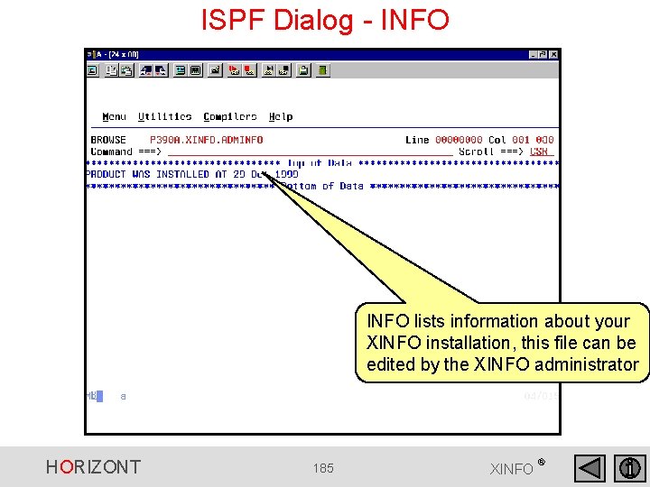 ISPF Dialog - INFO lists information about your XINFO installation, this file can be ISPF Dialog - INFO lists information about your XINFO installation, this file can be