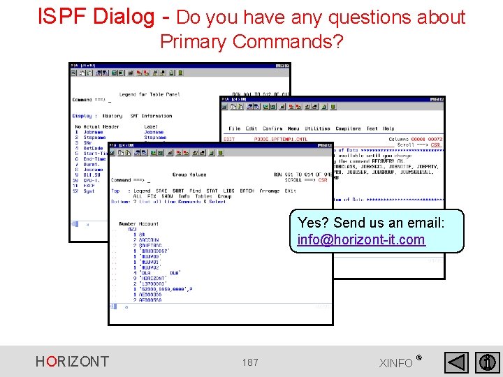 ISPF Dialog - Do you have any questions about Primary Commands? Yes? Send us ISPF Dialog - Do you have any questions about Primary Commands? Yes? Send us