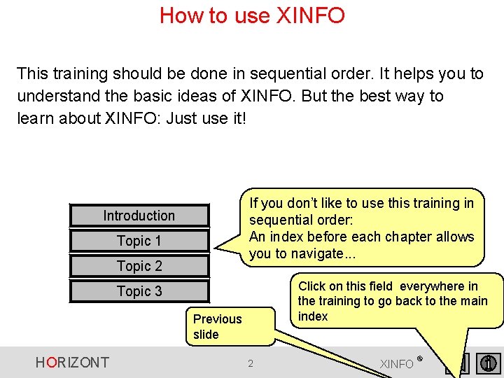 How to use XINFO This training should be done in sequential order. It helps How to use XINFO This training should be done in sequential order. It helps