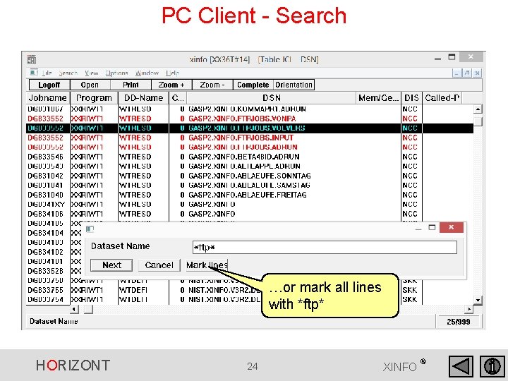 PC Client - Search …or mark all lines with *ftp* HORIZONT 24 XINFO ® PC Client - Search …or mark all lines with *ftp* HORIZONT 24 XINFO ®