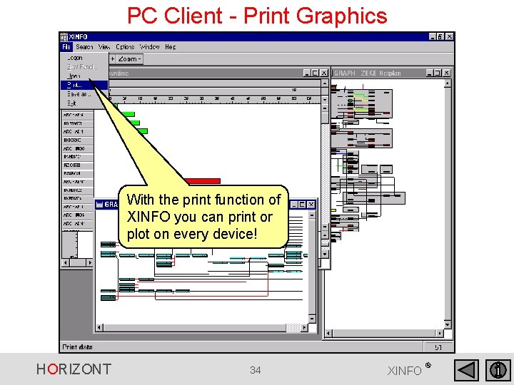 PC Client - Print Graphics With the print function of XINFO you can print PC Client - Print Graphics With the print function of XINFO you can print