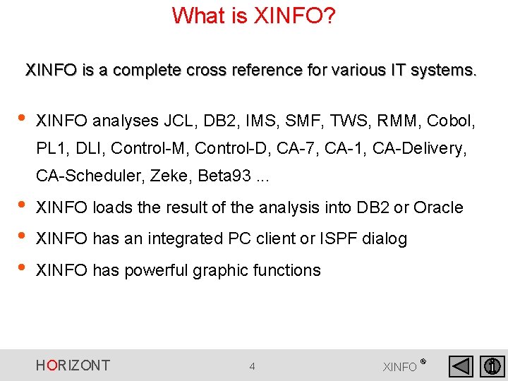 What is XINFO? XINFO is a complete cross reference for various IT systems. • What is XINFO? XINFO is a complete cross reference for various IT systems. •