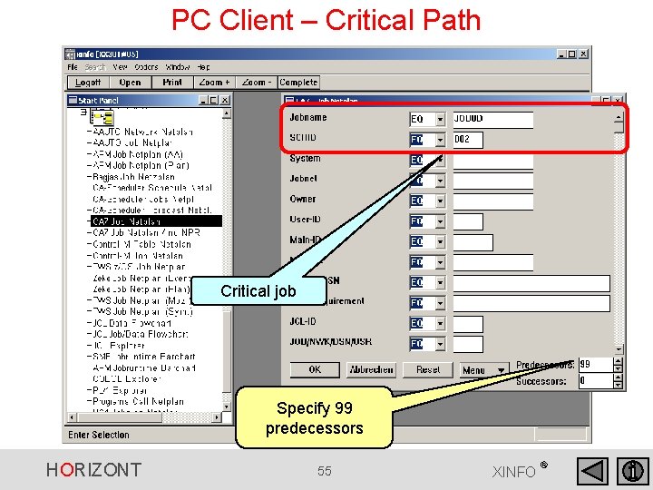 PC Client – Critical Path Critical job Specify 99 predecessors HORIZONT 55 XINFO ® PC Client – Critical Path Critical job Specify 99 predecessors HORIZONT 55 XINFO ®