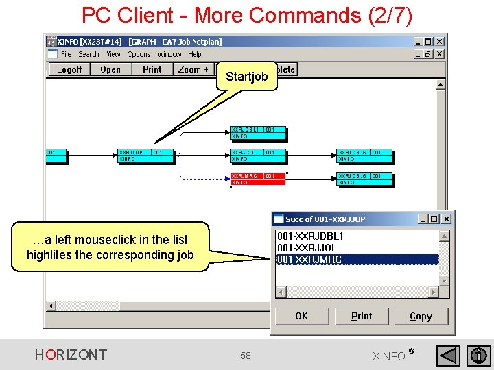 PC Client - More Commands (2/7) Startjob …a left mouseclick in the list highlites PC Client - More Commands (2/7) Startjob …a left mouseclick in the list highlites