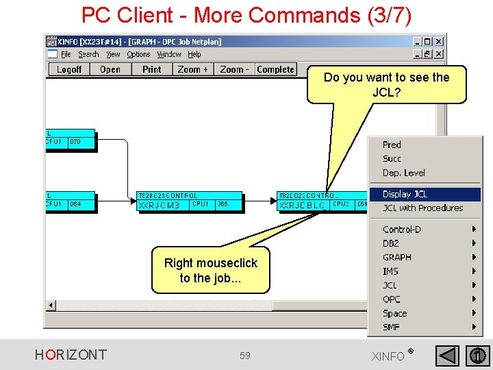 PC Client - More Commands (3/7) Do you want to see the JCL? Right PC Client - More Commands (3/7) Do you want to see the JCL? Right