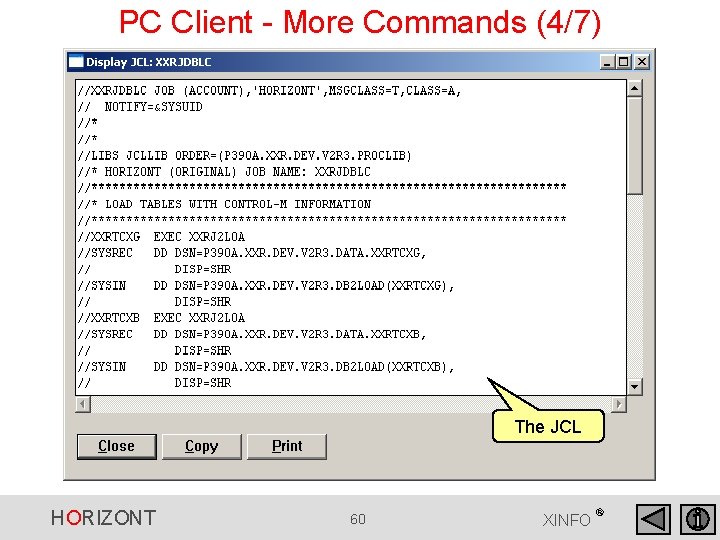 PC Client - More Commands (4/7) The JCL HORIZONT 60 XINFO ® PC Client - More Commands (4/7) The JCL HORIZONT 60 XINFO ®