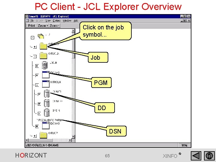 PC Client - JCL Explorer Overview Click on the job symbol. . . Job PC Client - JCL Explorer Overview Click on the job symbol. . . Job