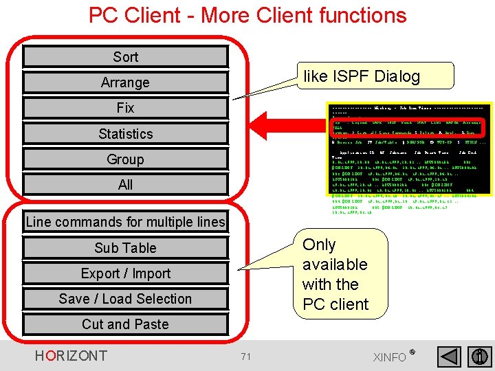 PC Client - More Client functions Sort like ISPF Dialog Arrange Fix -------- History PC Client - More Client functions Sort like ISPF Dialog Arrange Fix -------- History