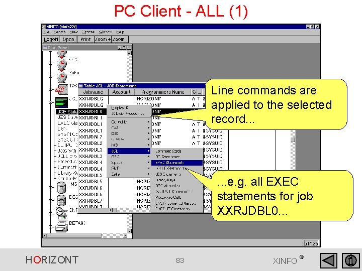PC Client - ALL (1) Line commands are applied to the selected record. . PC Client - ALL (1) Line commands are applied to the selected record. .