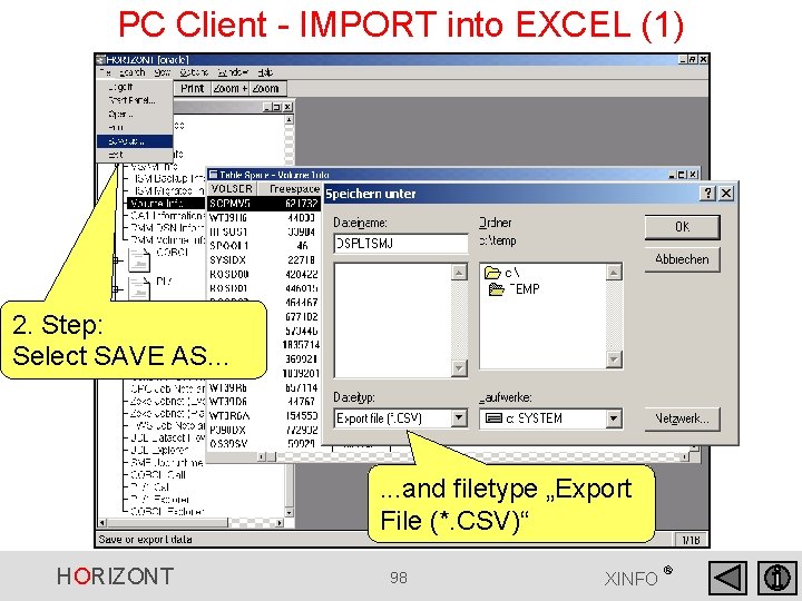 PC Client - IMPORT into EXCEL (1) 2. Step: Select SAVE AS. . . PC Client - IMPORT into EXCEL (1) 2. Step: Select SAVE AS. . .