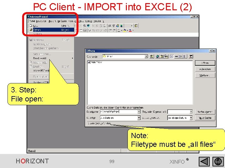 PC Client - IMPORT into EXCEL (2) 3. Step: File open: Note: Filetype must PC Client - IMPORT into EXCEL (2) 3. Step: File open: Note: Filetype must