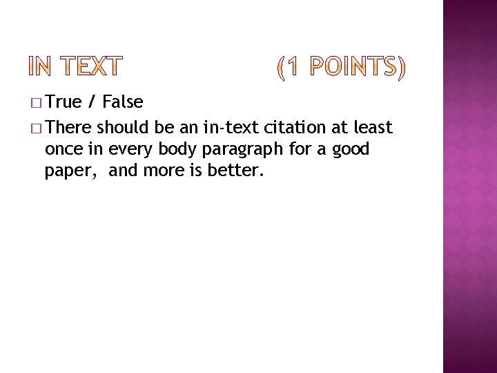 � True / False � There should be an in-text citation at least once