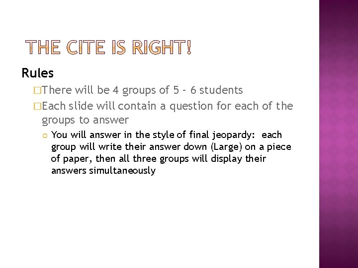 Rules �There will be 4 groups of 5 – 6 students �Each slide will