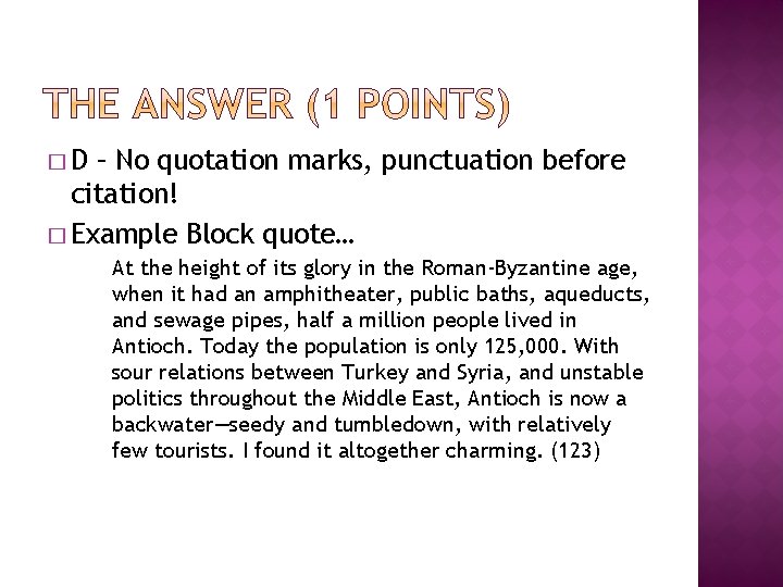 �D – No quotation marks, punctuation before citation! � Example Block quote… At the