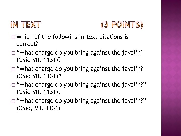 � Which of the following in-text citations is correct? � “What charge do you