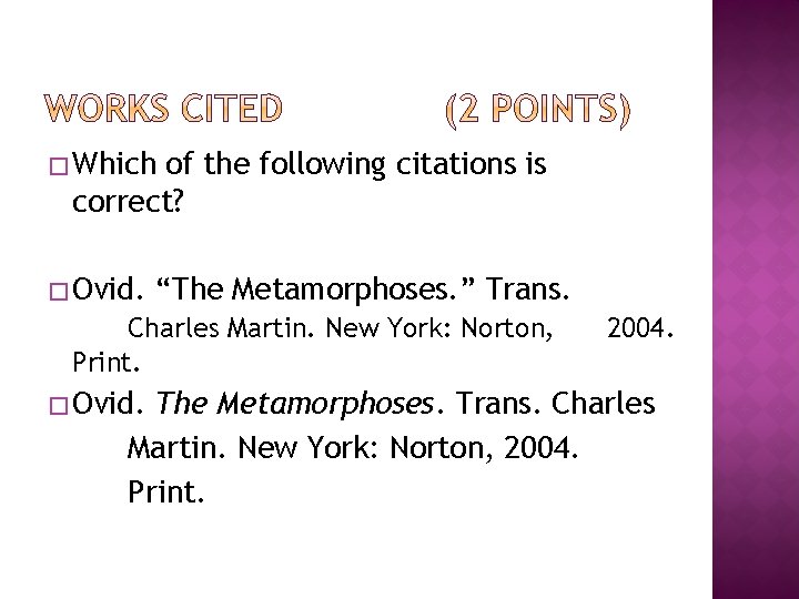 � Which of the following citations is correct? � Ovid. “The Metamorphoses. ” Trans.