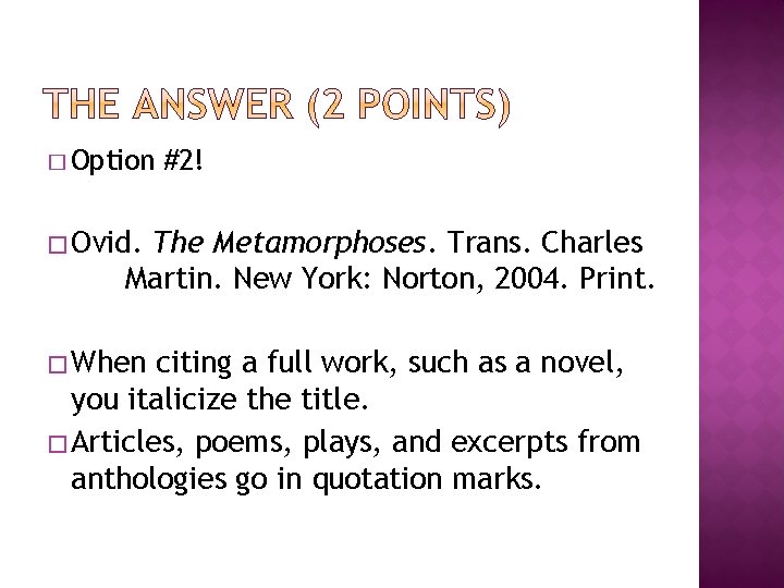 � Option #2! � Ovid. The Metamorphoses. Trans. Charles Martin. New York: Norton, 2004.