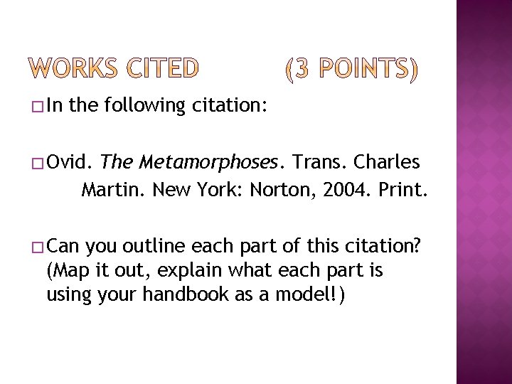 � In the following citation: � Ovid. The Metamorphoses. Trans. Charles Martin. New York: