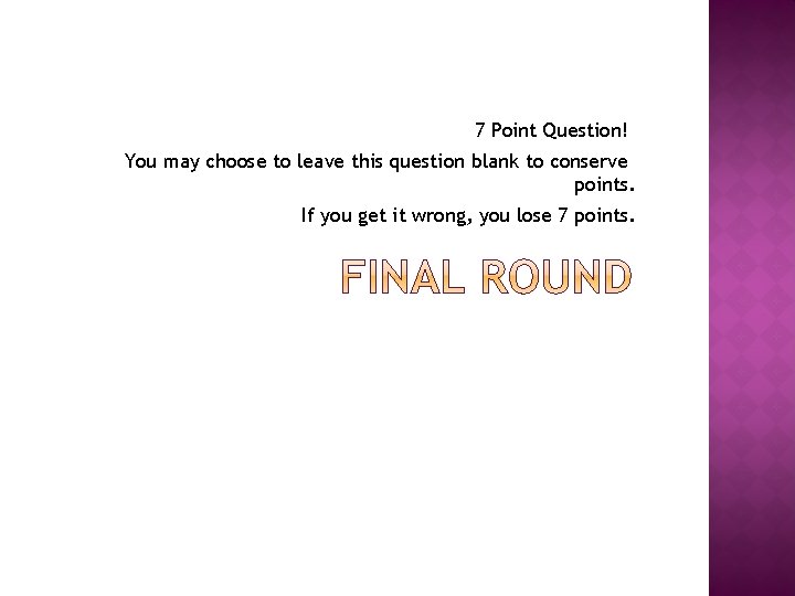 7 Point Question! You may choose to leave this question blank to conserve points.