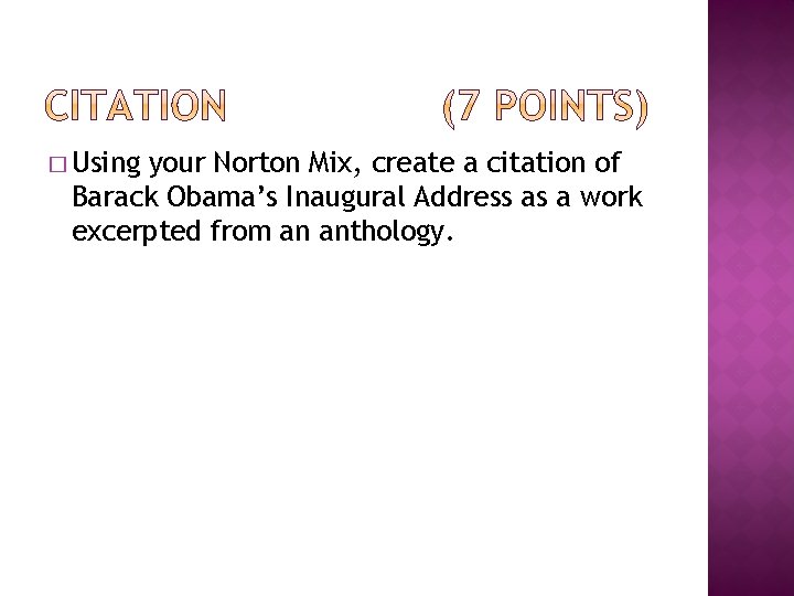 � Using your Norton Mix, create a citation of Barack Obama’s Inaugural Address as