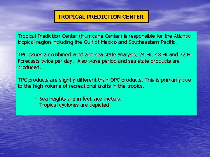 TROPICAL PREDICTION CENTER Tropical Prediction Center (Hurricane Center) is responsible for the Atlantic tropical