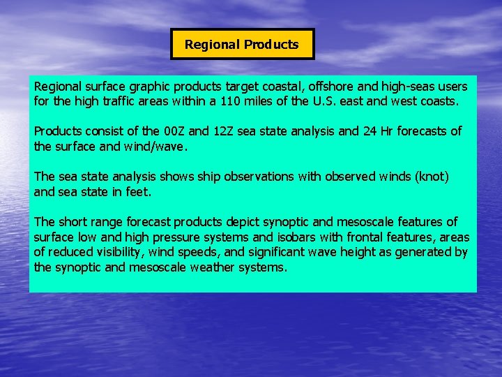 Regional Products Regional surface graphic products target coastal, offshore and high-seas users for the