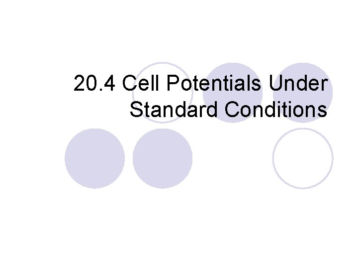 20. 4 Cell Potentials Under Standard Conditions 