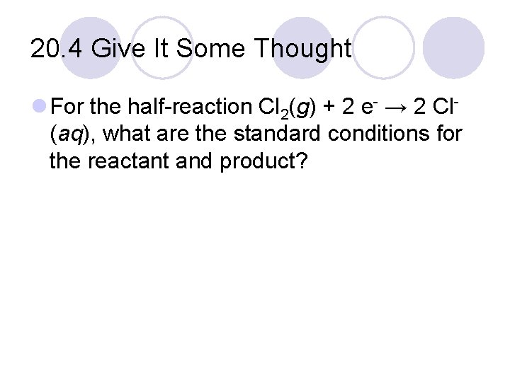 20. 4 Give It Some Thought l For the half-reaction Cl 2(g) + 2