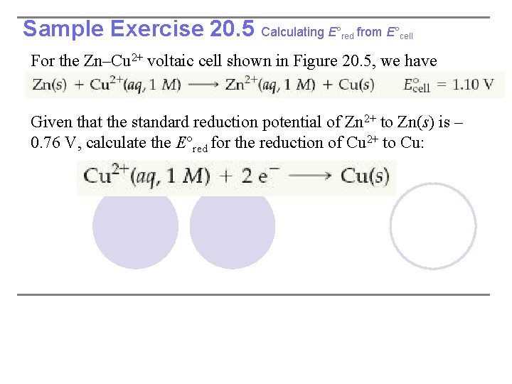 Sample Exercise 20. 5 Calculating E° red from E°cell For the Zn–Cu 2+ voltaic