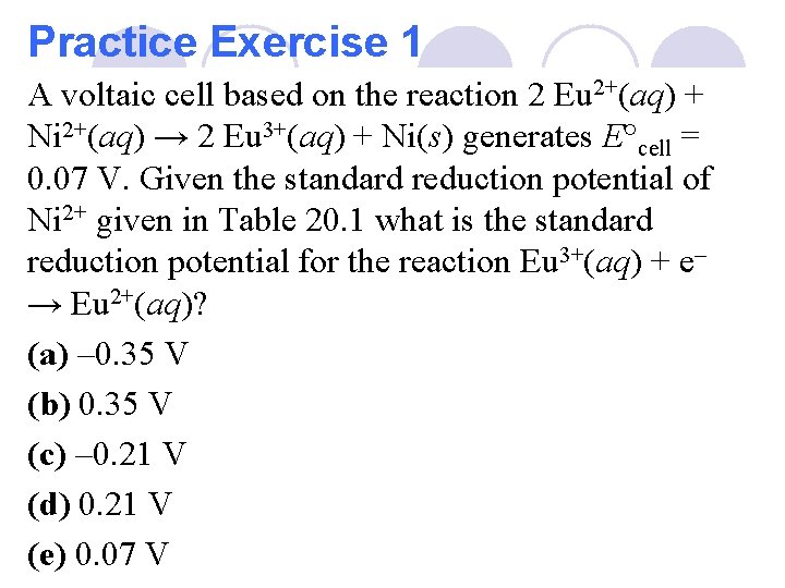 Practice Exercise 1 A voltaic cell based on the reaction 2 Eu 2+(aq) +