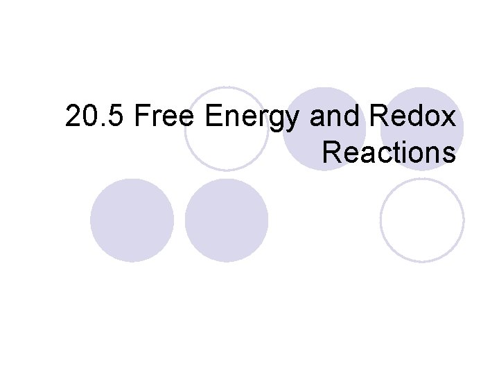 20. 5 Free Energy and Redox Reactions 