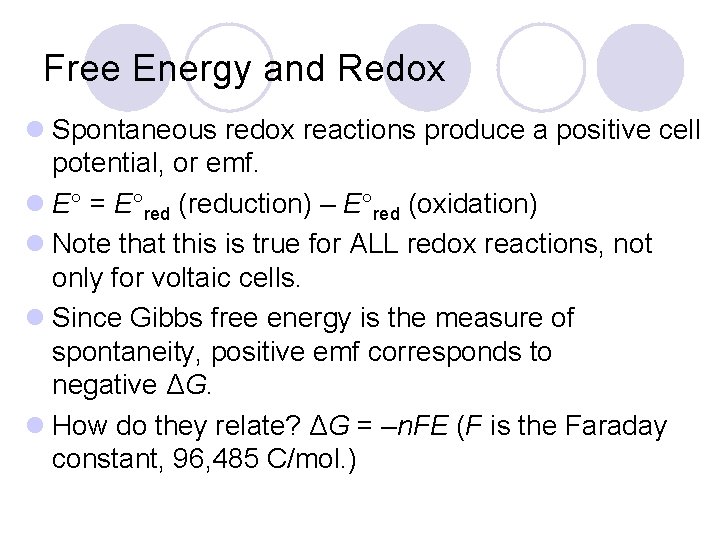 Free Energy and Redox l Spontaneous redox reactions produce a positive cell potential, or