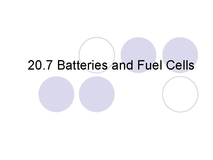 20. 7 Batteries and Fuel Cells 