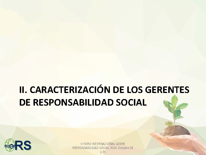 II. CARACTERIZACIÓN DE LOS GERENTES DE RESPONSABILIDAD SOCIAL RS II FORO INTERNACIONAL SOBRE RESPONSABILIDAD