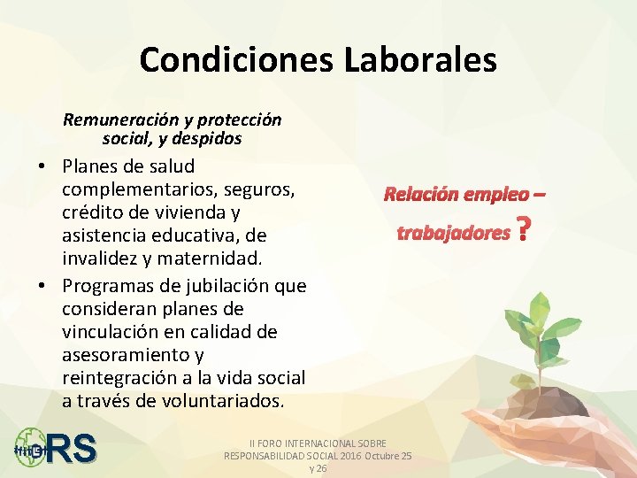 Condiciones Laborales Remuneración y protección social, y despidos • Planes de salud complementarios, seguros,