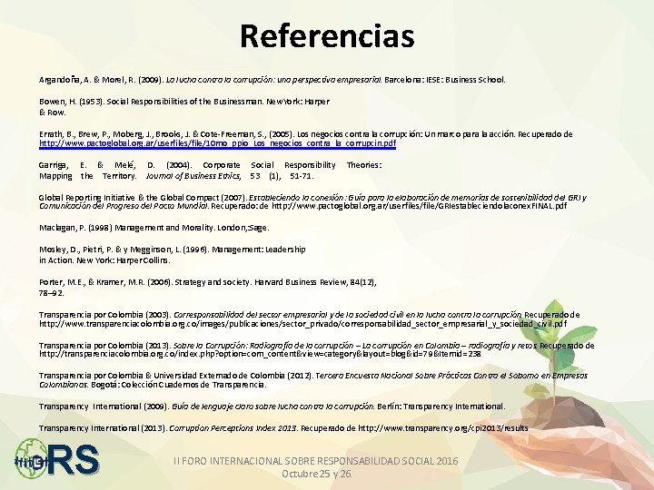 Referencias Argandoña, A. & Morel, R. (2009). La lucha contra la corrupción: una perspectiva