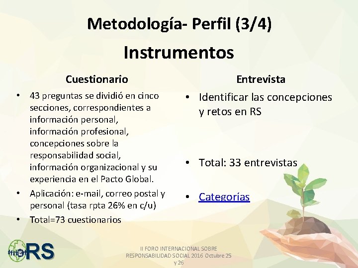Metodología- Perfil (3/4) Instrumentos Cuestionario • 43 preguntas se dividió en cinco secciones, correspondientes