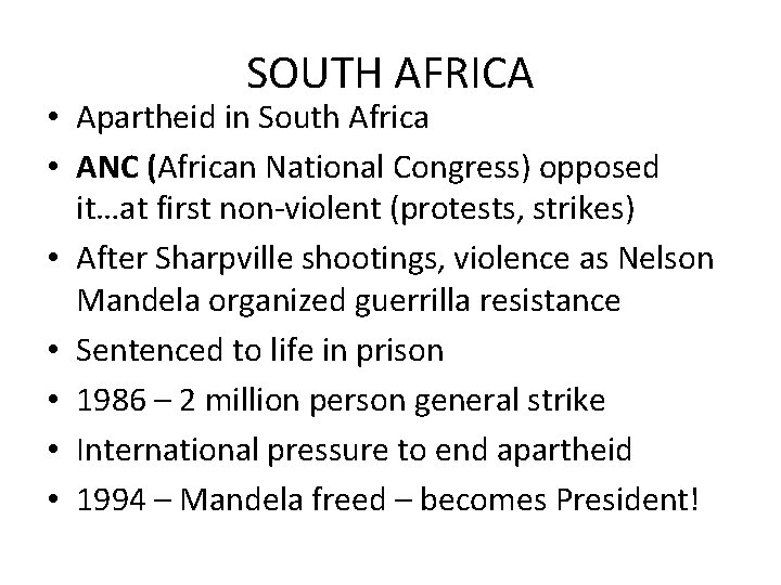 SOUTH AFRICA • Apartheid in South Africa • ANC (African National Congress) opposed it…at